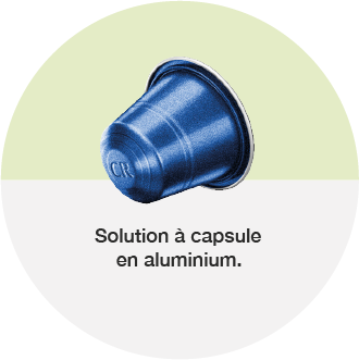 Solution à
              capsule en aluminium, en 4 étapes